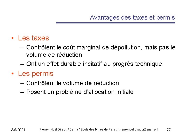 Avantages des taxes et permis • Les taxes – Contrôlent le coût marginal de