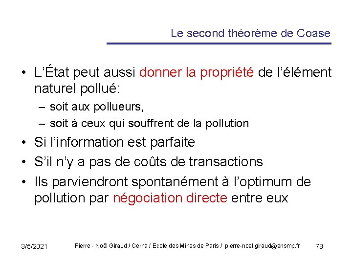 Le second théorème de Coase • L’État peut aussi donner la propriété de l’élément