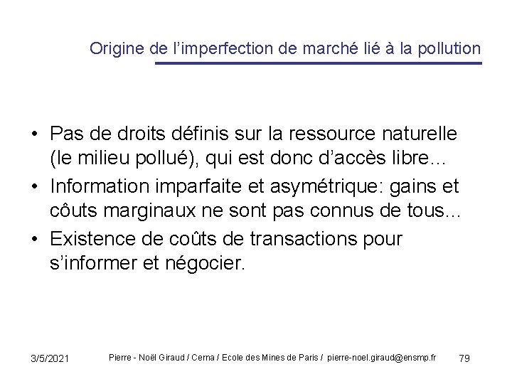 Origine de l’imperfection de marché lié à la pollution • Pas de droits définis