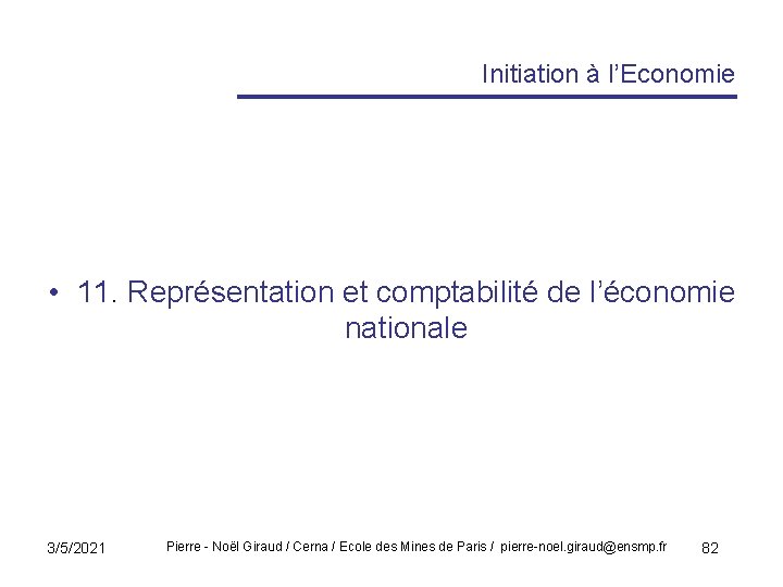 Initiation à l’Economie • 11. Représentation et comptabilité de l’économie nationale 3/5/2021 Pierre -