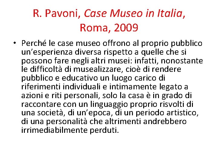 R. Pavoni, Case Museo in Italia, Roma, 2009 • Perché le case museo offrono R. Pavoni, Case Museo in Italia, Roma, 2009 • Perché le case museo offrono