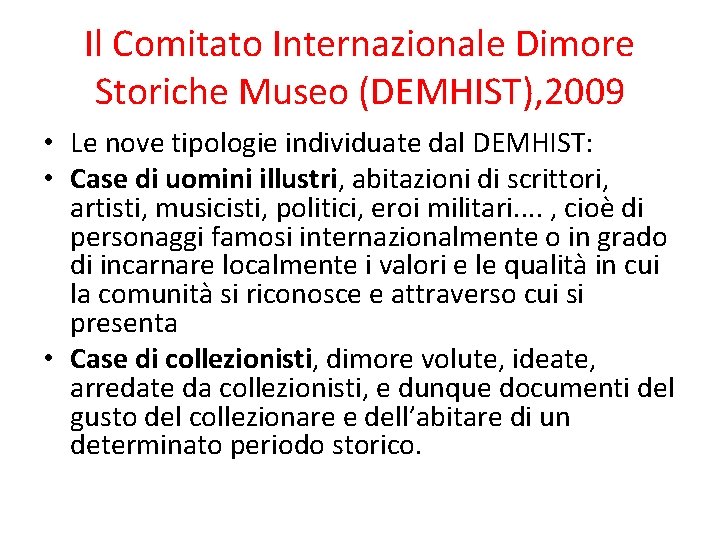 Il Comitato Internazionale Dimore Storiche Museo (DEMHIST), 2009 • Le nove tipologie individuate dal Il Comitato Internazionale Dimore Storiche Museo (DEMHIST), 2009 • Le nove tipologie individuate dal