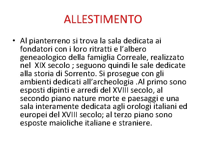 ALLESTIMENTO • Al pianterreno si trova la sala dedicata ai fondatori con i loro ALLESTIMENTO • Al pianterreno si trova la sala dedicata ai fondatori con i loro