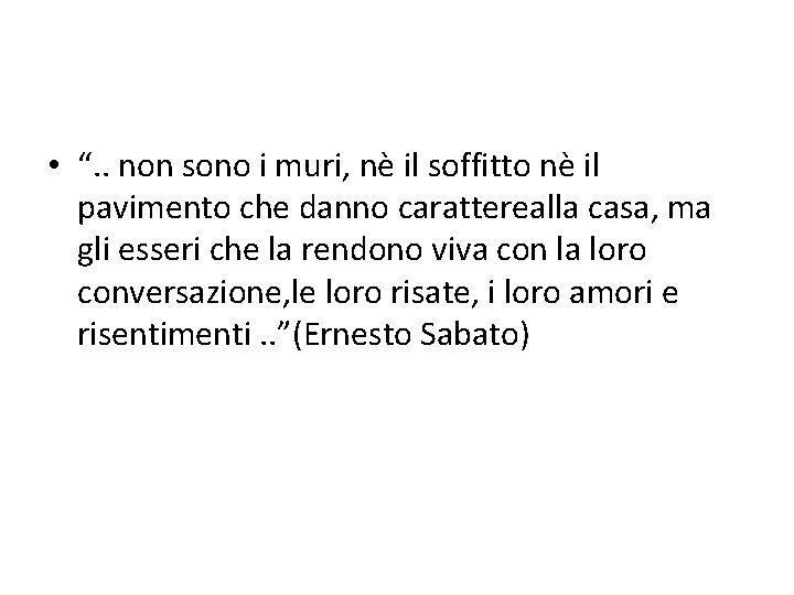 • “. . non sono i muri, nè il soffitto nè il pavimento • “. . non sono i muri, nè il soffitto nè il pavimento