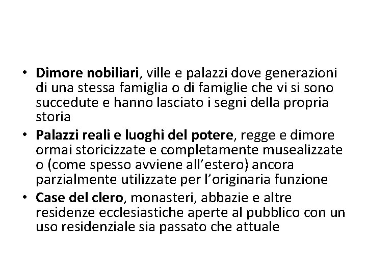 • Dimore nobiliari, ville e palazzi dove generazioni di una stessa famiglia o • Dimore nobiliari, ville e palazzi dove generazioni di una stessa famiglia o