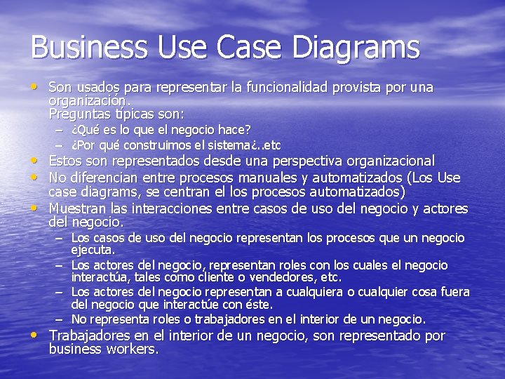 Business Use Case Diagrams • Son usados para representar la funcionalidad provista por una