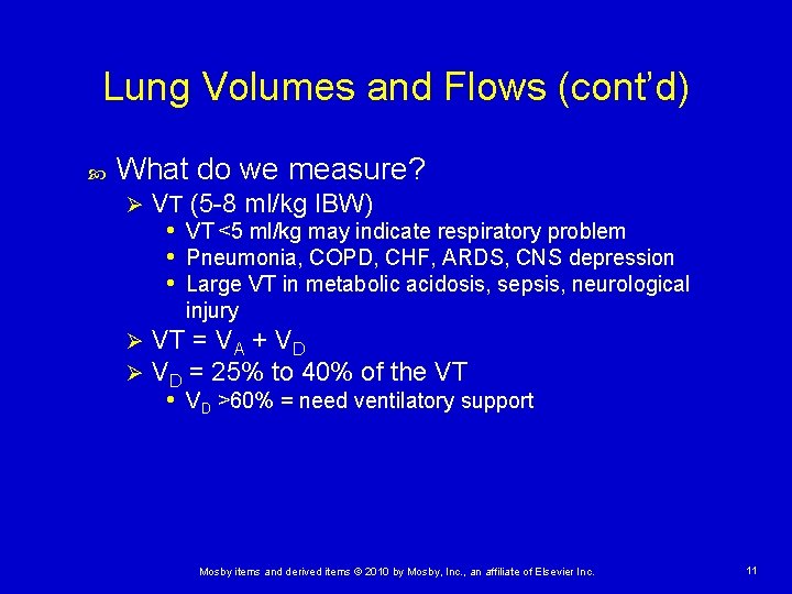 Lung Volumes and Flows (cont’d) What do we measure? Ø VT (5 -8 ml/kg