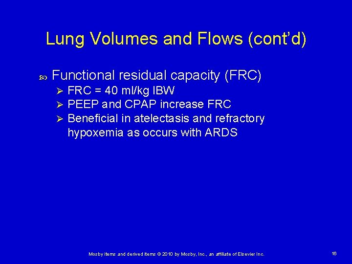 Lung Volumes and Flows (cont’d) Functional residual capacity (FRC) Ø Ø Ø FRC =