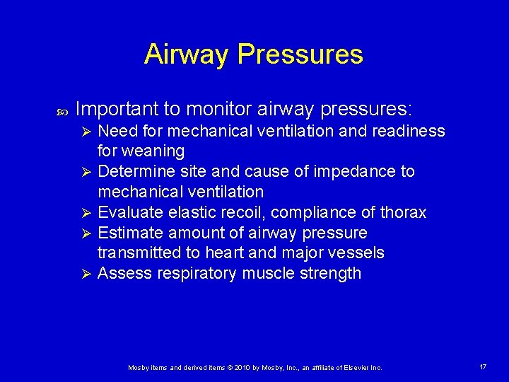 Airway Pressures Important to monitor airway pressures: Need for mechanical ventilation and readiness for