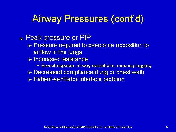 Airway Pressures (cont’d) Peak pressure or PIP Pressure required to overcome opposition to airflow