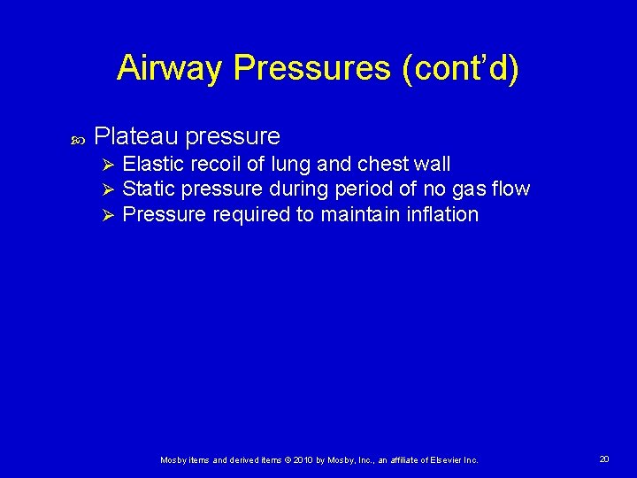 Airway Pressures (cont’d) Plateau pressure Ø Ø Ø Elastic recoil of lung and chest