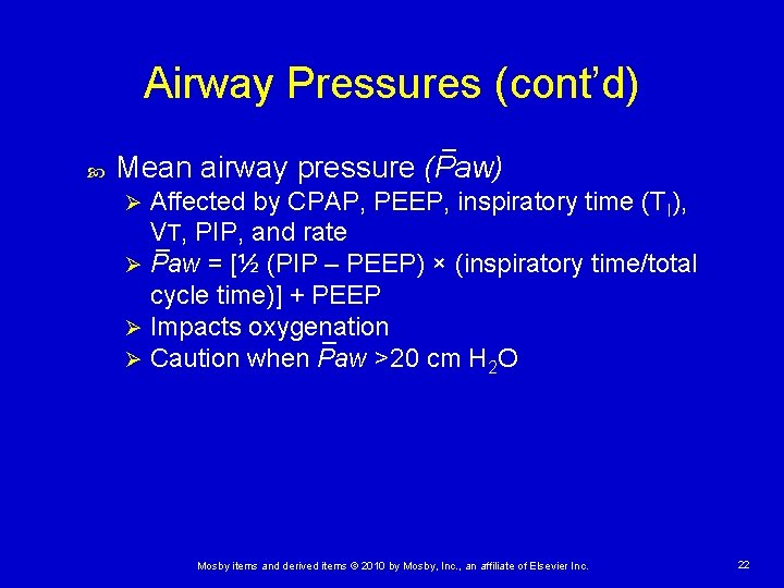 Airway Pressures (cont’d) _ Mean airway pressure (Paw) Affected by CPAP, PEEP, inspiratory time