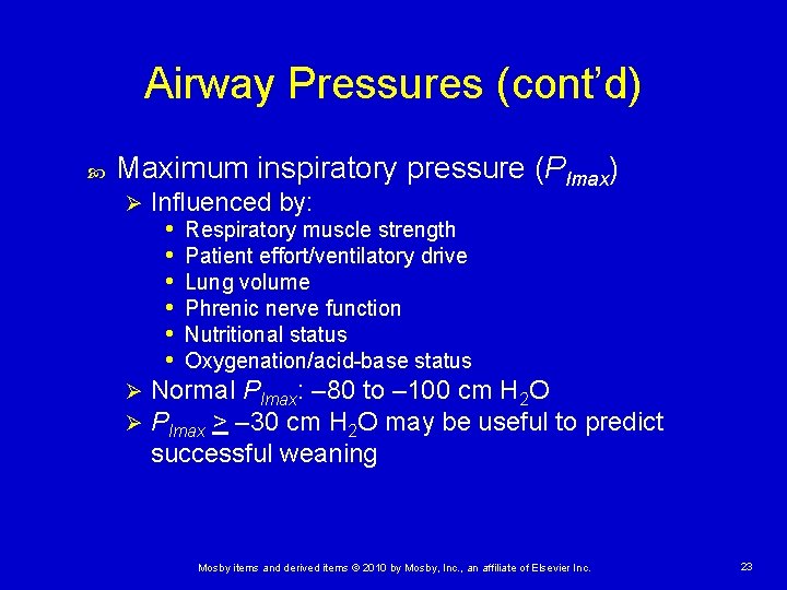 Airway Pressures (cont’d) Maximum inspiratory pressure (PImax) Influenced by: • Respiratory muscle strength •