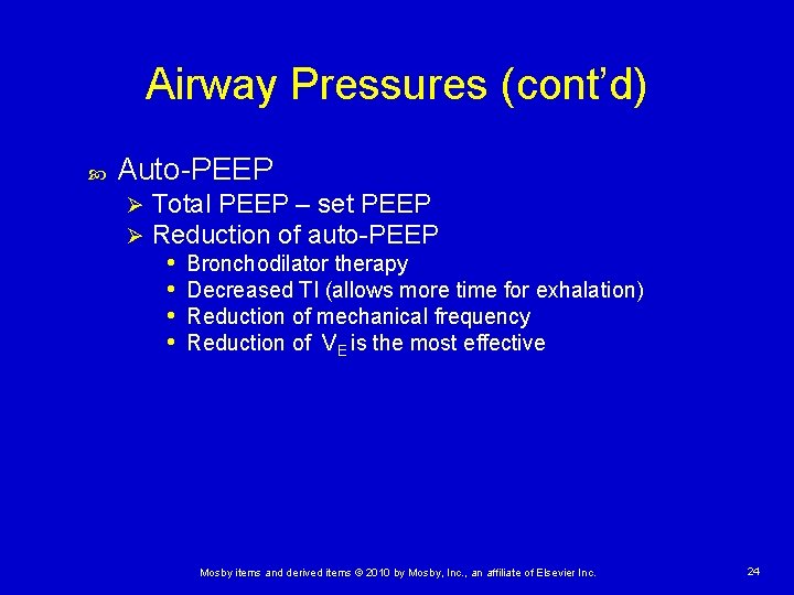 Airway Pressures (cont’d) Auto-PEEP Ø Ø Total PEEP – set PEEP Reduction of auto-PEEP
