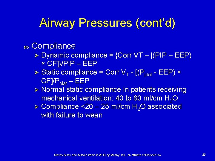 Airway Pressures (cont’d) Compliance Dynamic compliance = {Corr VT – [(PIP – EEP) ×