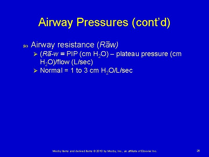 Airway Pressures (cont’d) _ Airway _ resistance (Raw) (Ra-w = PIP (cm H 2