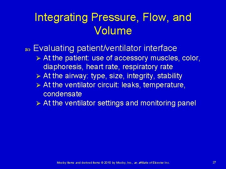 Integrating Pressure, Flow, and Volume Evaluating patient/ventilator interface At the patient: use of accessory