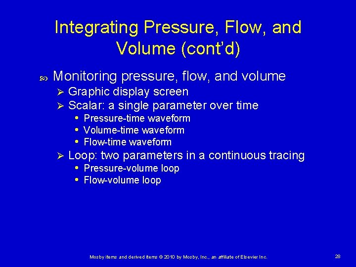Integrating Pressure, Flow, and Volume (cont’d) Monitoring pressure, flow, and volume Graphic display screen