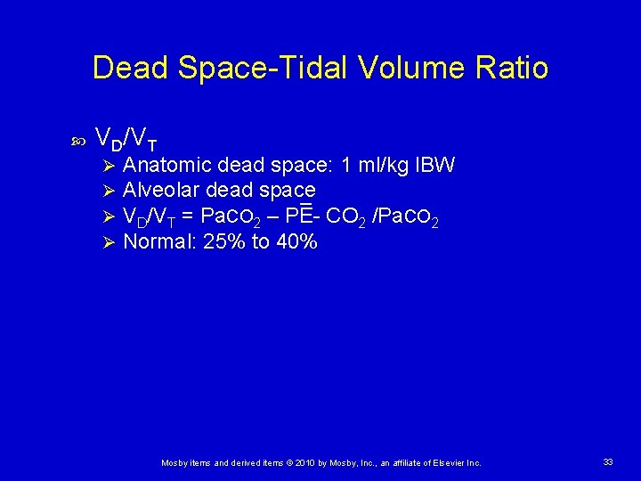 Dead Space-Tidal Volume Ratio VD/VT Ø Ø Anatomic dead space: 1 ml/kg IBW Alveolar