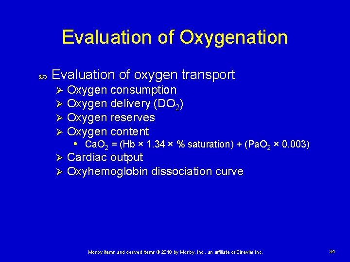 Evaluation of Oxygenation Evaluation of oxygen transport Oxygen consumption Oxygen delivery (DO 2) Oxygen