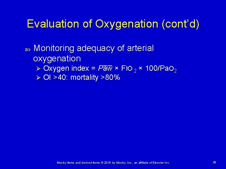 Evaluation of Oxygenation (cont’d) Monitoring adequacy of arterial oxygenation __ Ø Ø Oxygen index