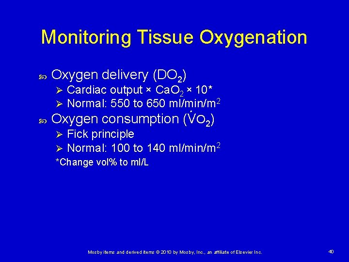 Monitoring Tissue Oxygenation Oxygen delivery (DO 2) Cardiac output × Ca. O 2 ×
