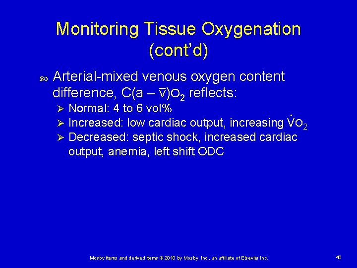 Monitoring Tissue Oxygenation (cont’d) Arterial-mixed venous oxygen content _ difference, C(a – v)O 2