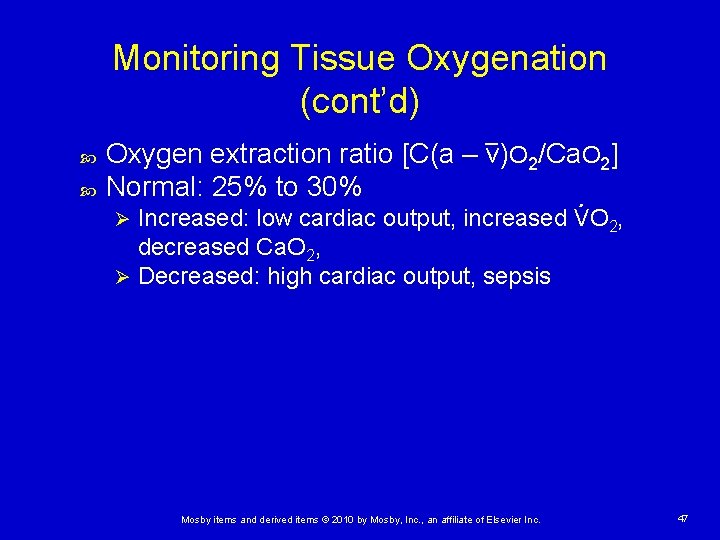 Monitoring Tissue Oxygenation (cont’d) _ Oxygen extraction ratio [C(a – v)O 2/Ca. O 2]