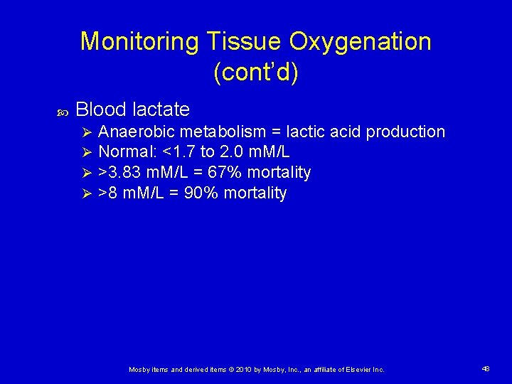 Monitoring Tissue Oxygenation (cont’d) Blood lactate Ø Ø Anaerobic metabolism = lactic acid production