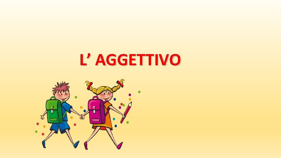 L’ AGGETTIVO 