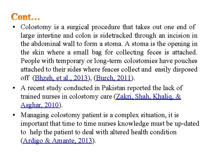  • Colostomy is a surgical procedure that takes out one end of large