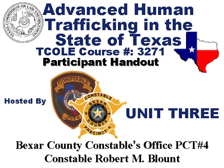 Advanced Human Trafficking in the State of Texas TCOLE Course #: 3271 Participant Handout