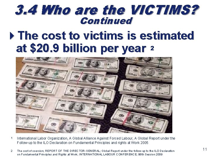 3. 4 Who are the VICTIMS? Continued 4 The cost to victims is estimated