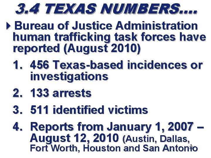 3. 4 TEXAS NUMBERS…. 4 Bureau of Justice Administration human trafficking task forces have