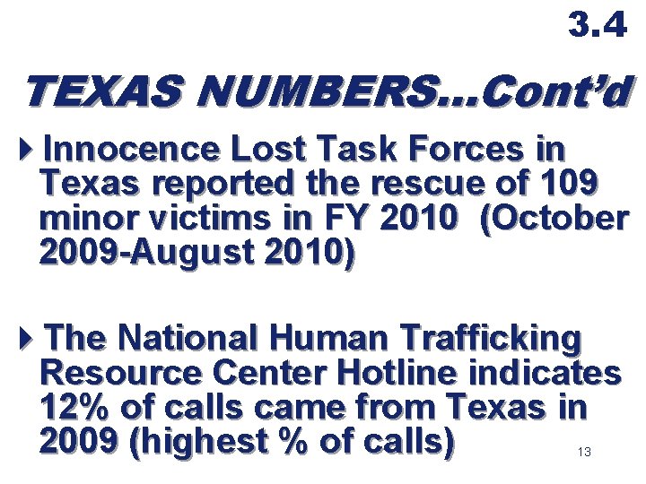 3. 4 TEXAS NUMBERS…Cont’d 4 Innocence Lost Task Forces in Texas reported the rescue