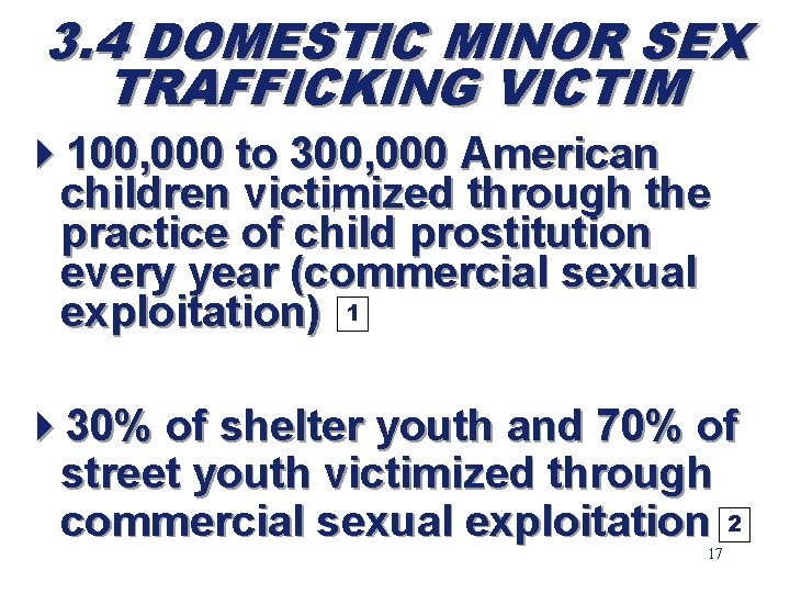 3. 4 DOMESTIC MINOR SEX TRAFFICKING VICTIM 4100, 000 to 300, 000 American children