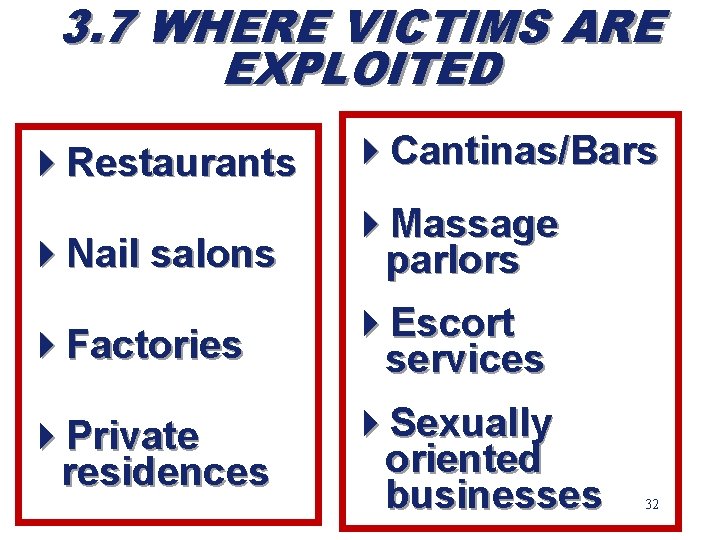 3. 7 WHERE VICTIMS ARE EXPLOITED 4 Restaurants 4 Cantinas/Bars 4 Nail salons 4