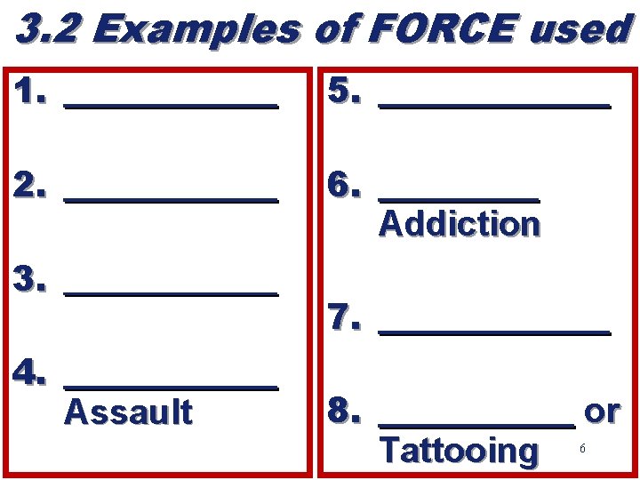 3. 2 Examples of FORCE used 1. ______ 5. _______ 2. ______ 6. _____