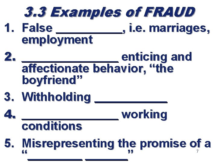 3. 3 Examples of FRAUD 1. False ______, i. e. marriages, employment 2. ________