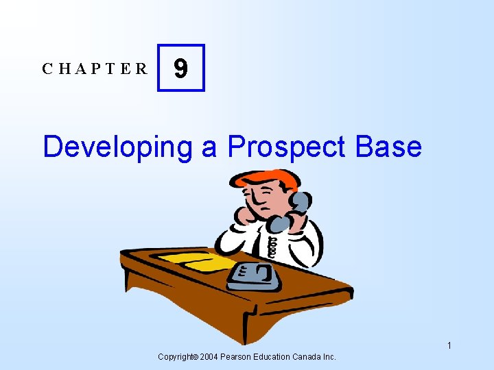 CHAPTER 9 Developing a Prospect Base 1 Copyright
