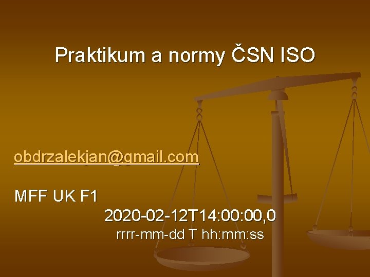 Praktikum a normy ČSN ISO obdrzalekjan@gmail. com MFF UK F 1 2020 -02 -12