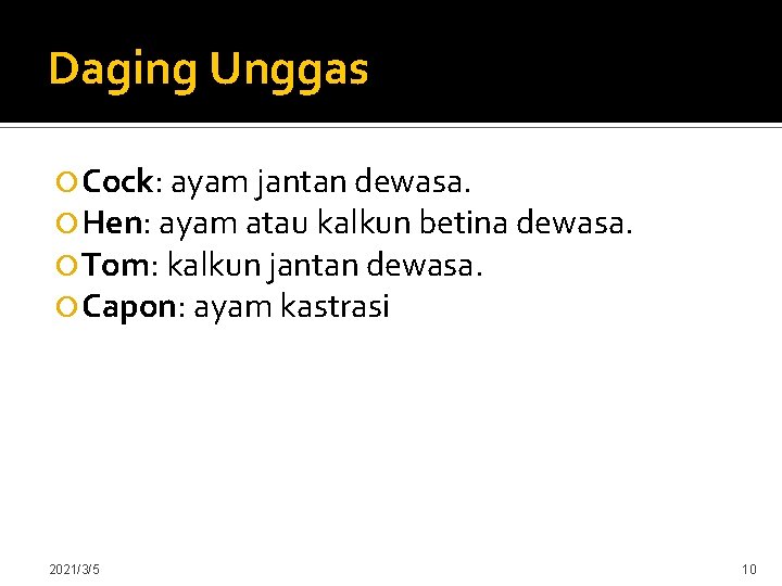 Daging Unggas Cock: ayam jantan dewasa. Hen: ayam atau kalkun betina dewasa. Tom: kalkun