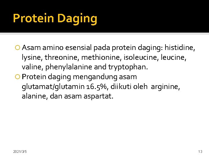 Protein Daging Asam amino esensial pada protein daging: histidine, lysine, threonine, methionine, isoleucine, valine,