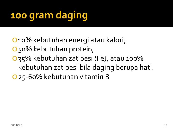 100 gram daging 10% kebutuhan energi atau kalori, 50% kebutuhan protein, 35% kebutuhan zat