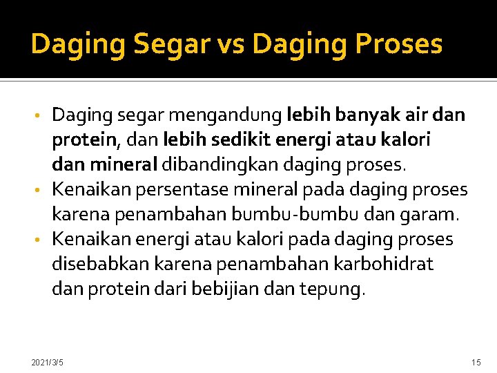 Daging Segar vs Daging Proses Daging segar mengandung lebih banyak air dan protein, dan