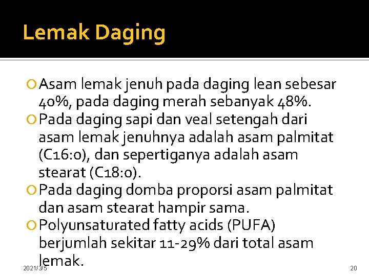 Lemak Daging Asam lemak jenuh pada daging lean sebesar 40%, pada daging merah sebanyak
