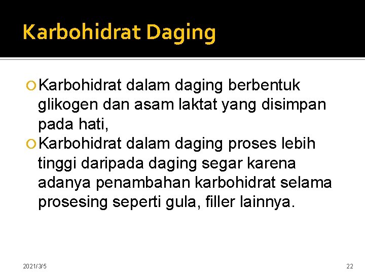 Karbohidrat Daging Karbohidrat dalam daging berbentuk glikogen dan asam laktat yang disimpan pada hati,