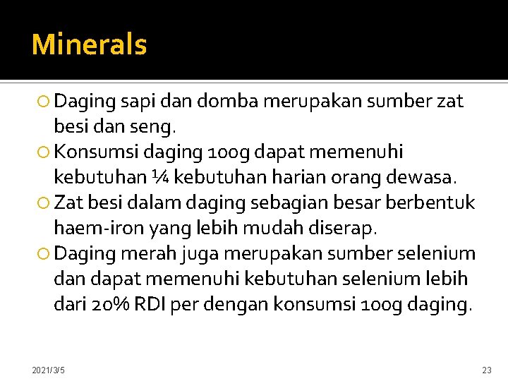 Minerals Daging sapi dan domba merupakan sumber zat besi dan seng. Konsumsi daging 100
