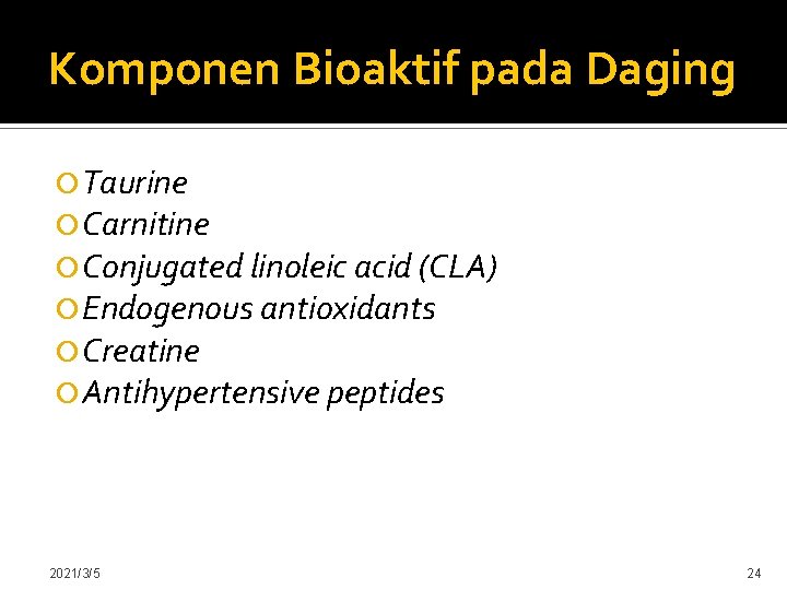 Komponen Bioaktif pada Daging Taurine Carnitine Conjugated linoleic acid (CLA) Endogenous antioxidants Creatine Antihypertensive