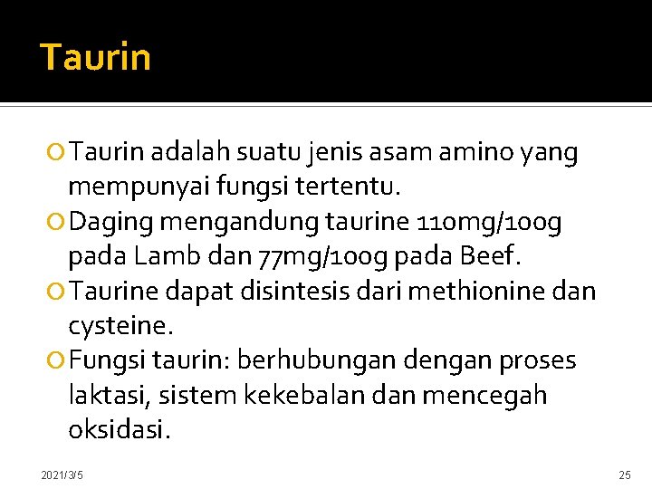 Taurin adalah suatu jenis asam amino yang mempunyai fungsi tertentu. Daging mengandung taurine 110